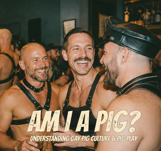 Am I a Pig? Understanding Gay Pig Culture & Pig Play