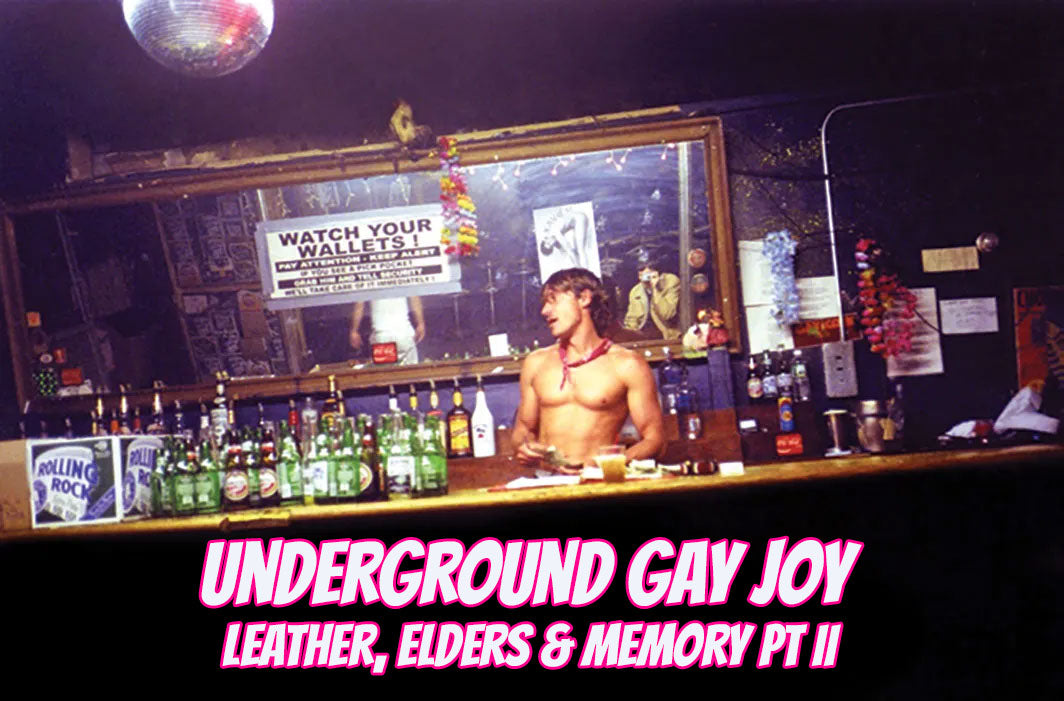 Underground Gay Joy, AIDS, and Queer Memory — Leather, Pride, and Lost Elders