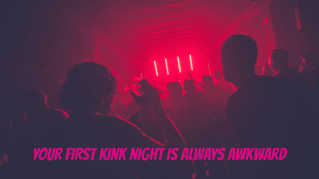 Your First Kink Night Is Always Awkward